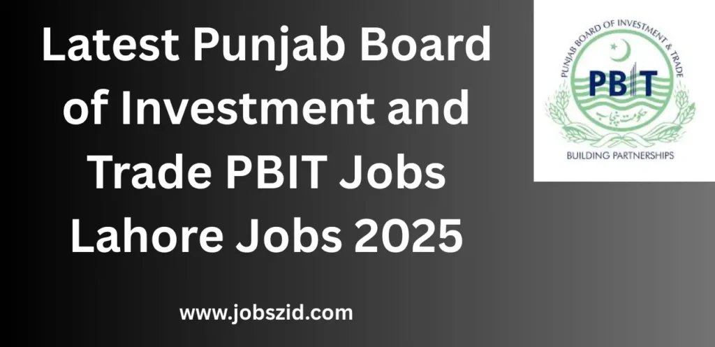 Latest Punjab Board of Investment and Trade PBIT Jobs Lahore Jobs 2025