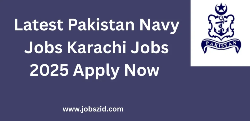 Latest Pakistan Navy Jobs Karachi Jobs 2025 Apply Now