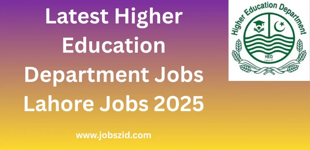 Latest Higher Education Department Jobs Lahore Jobs 2025