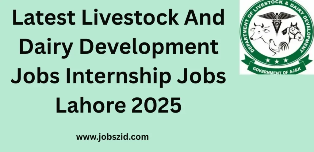 Latest Livestock And Dairy Development Jobs Internship Jobs Lahore 2025