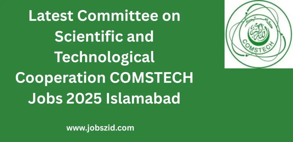 Latest Committee on Scientific and Technological Cooperation COMSTECH Jobs 2025 Islamabad