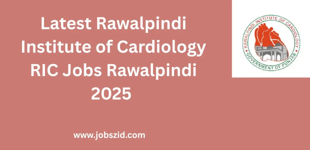 Latest Rawalpindi Institute of Cardiology RIC Jobs Rawalpindi 2025