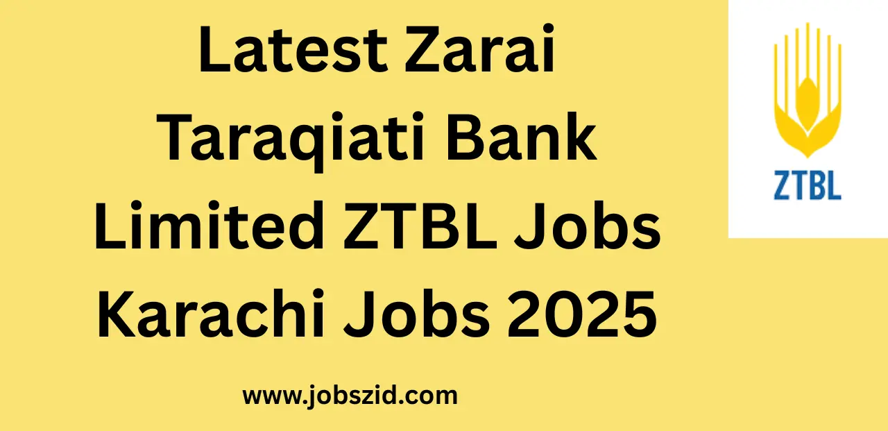 Latest Zarai Taraqiati Bank Limited ZTBL Jobs Karachi Jobs 2025