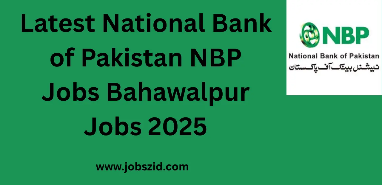 Latest National Bank of Pakistan NBP Jobs Bahawalpur Jobs 2025