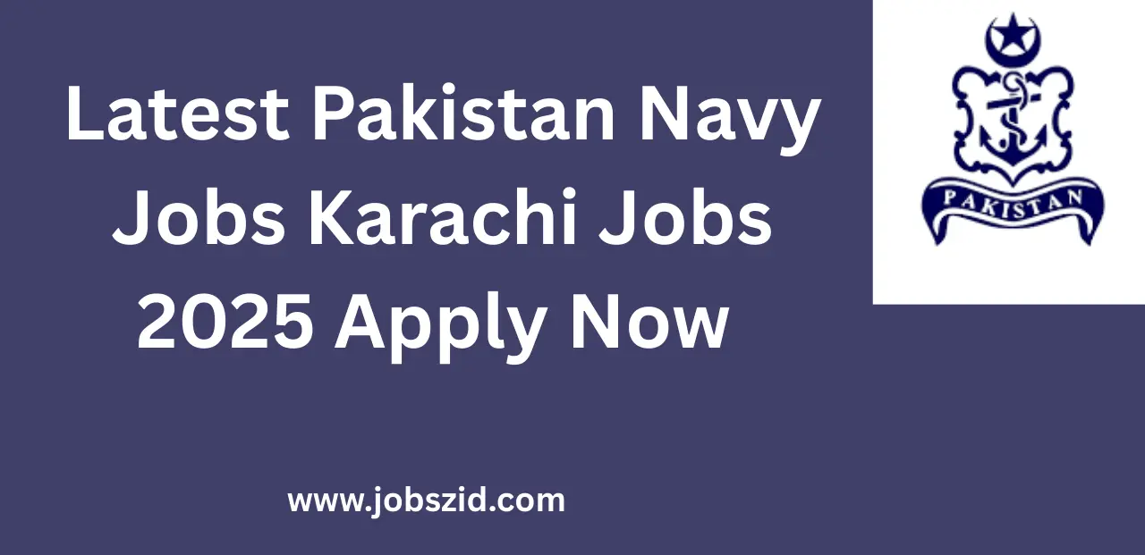 Latest Pakistan Navy Jobs Karachi Jobs 2025 Apply Now