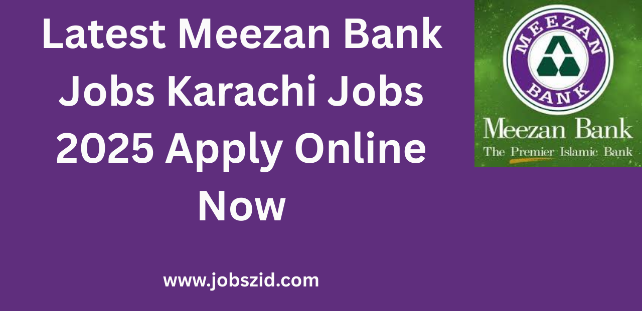 Latest Meezan Bank Jobs Karachi Jobs 2025 Apply Online Now