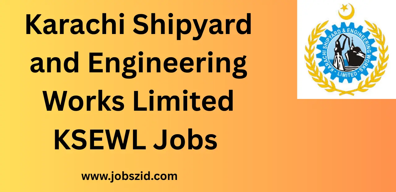 Karachi Shipyard and Engineering Works Limited KSEWL Jobs Karachi Jobs 2025