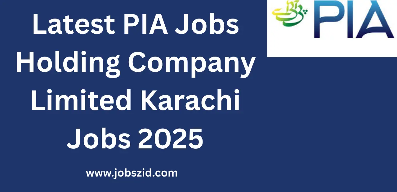 Latest PIA Jobs Holding Company Limited Karachi Jobs 2025
