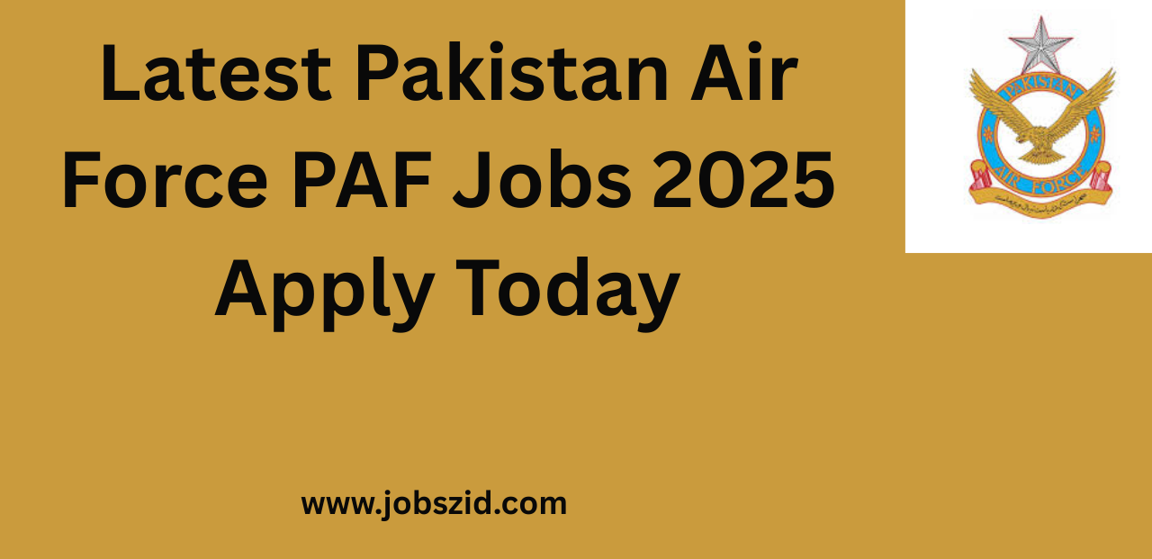Latest Pakistan Air Force PAF Jobs 2025 Apply Today