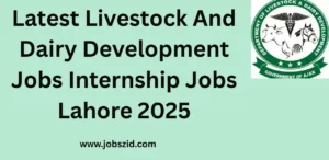 Latest Livestock And Dairy Development Jobs Internship Jobs Lahore 2025