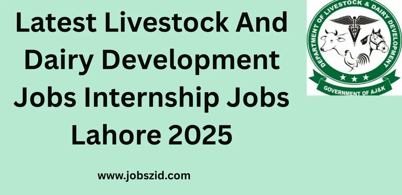 Latest Livestock And Dairy Development Jobs Internship Jobs Lahore 2025