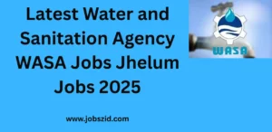Latest Water and Sanitation Agency WASA Jobs Jhelum Jobs 2025