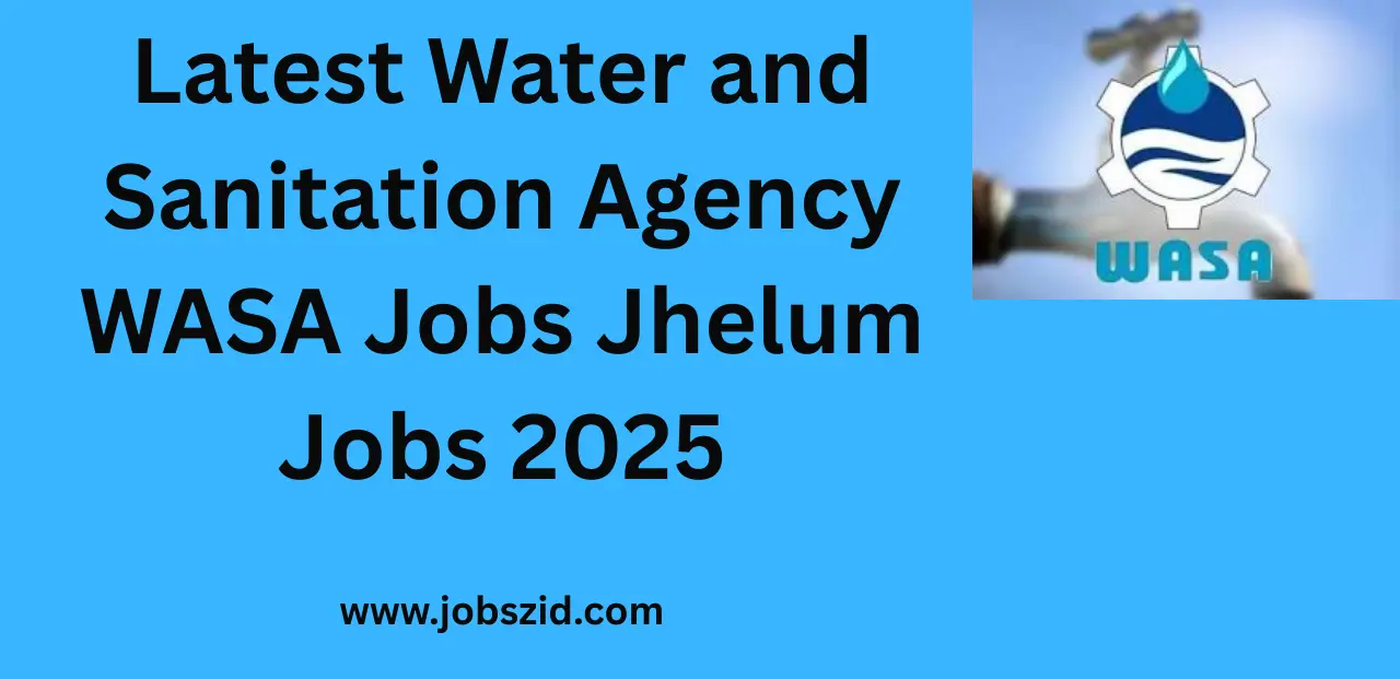 Latest Water and Sanitation Agency WASA Jobs Jhelum Jobs 2025