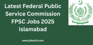 Latest Federal Public Service Commission FPSC Jobs 2025 Islamabad